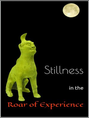 cover image of Stillness in the Roar of Experience
